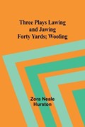 Three Plays Lawing and Jawing; Forty Yards; Woofing | Zora Hurston | 