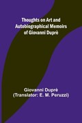 Thoughts on Art and Autobiographical Memoirs of Giovanni Dupr? | Giovanni Dupr? | 