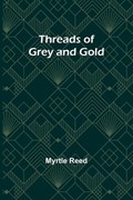 Threads of Grey and Gold | Myrtle Reed | 