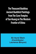 The Thousand Buddhas Ancient Buddhist Paintings from the Cave-Temples of Tun-huang on the Western Frontier of China | Aurel Stein | 