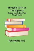Thoughts I Met on the Highway | Ralph Waldo Trine | 