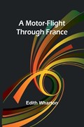 A Motor-Flight Through France | Edith Wharton | 
