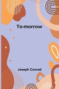 To-morrow | Joseph Conrad | 