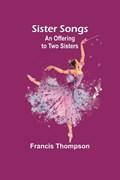 Sister Songs | Francis Thompson | 