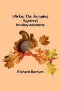 Slicko, the Jumping Squirrel | Richard Barnum | 