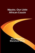 Mpuke, Our Little African Cousin | Mary Hazelton Wade | 