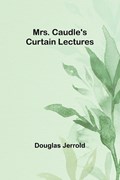 Mrs. Caudle's Curtain Lectures | Douglas Jerrold | 