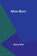 Slow Burn | Henry Still | 