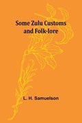 Some Zulu Customs and Folk-lore | L H Samuelson | 