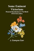 Some eminent Victorians | J Comyns Carr | 