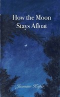 How The Moon Stays Afloat | Jasmine Koper | 