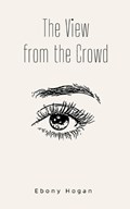 The View from the Crowd | Ebony Hogan | 