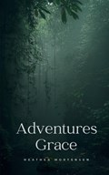 Adventures Grace | Heather Mortensen | 