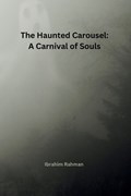 The Haunted Carousel | Ibrahim Rahman | 