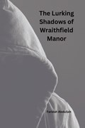The Lurking Shadows of Wraithfield Manor | Faridah Abdullah | 
