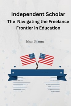 The Independent Scholar Navigating the Freelance Frontier in Education