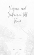 Unseen and Unknown 'till Now | Mei Lyre | 