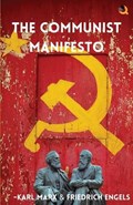 The Communist Manifesto | Karl Marx ; Friedrich Engels | 