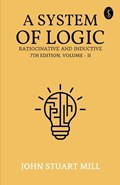 A System Of Logic Ratiocinative And Inductive 7Th Edition, Volume - II | John Stuart Mill | 