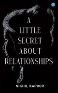 A Little Secret About Relationships | Nikhil Kapoor | 