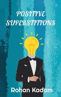 Positive Superstitions | Rohan Kadam | 