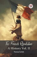 The French Revolution A History Vol. II | Thomas Carlyle | 