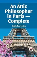 An Attic Philosopher in Paris- Complete | Emile Souvestre | 