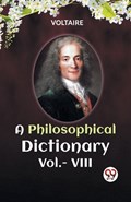A PHILOSOPHICAL DICTIONARY Vol.- VIII | Voltaire | 