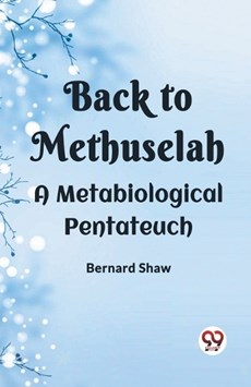 Back To Methuselah A Metabiological Pentateuch