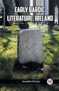 Early Bardic Literature, Ireland | Standish O'Grady | 