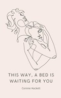 this way, a bed is waiting for you | Corinne Hackett | 