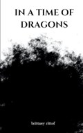 In a time of dragons | Brittney Rittof | 