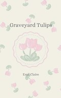 Graveyard tulips | Emil Claire | 
