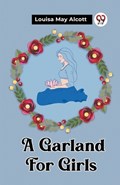 A Garland For Girls | Louisa May Alcott | 
