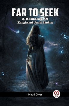 Far To Seek A Romance Of England And India