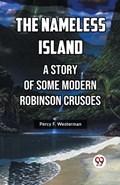 The Nameless Island A Story Of Some Modern Robinson Crusoes | Percy F Westerman | 