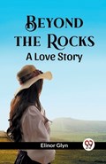 Beyond The Rocks A Love Story | Elinor Glyn | 