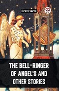 The Bell-Ringer Of Angel'S And Other Stories | Bret Harte | 