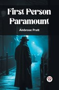 First Person Paramount | Ambrose Pratt | 