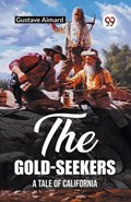 The Gold-Seekers A Tale of California | Gustave Aimard | 