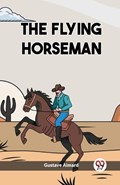 The Flying Horseman | Gustave Aimard | 