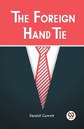 The Foreign Hand Tie | Randall Garrett | 
