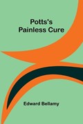 Potts's Painless Cure | Edward Bellamy | 