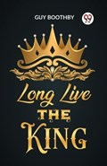 Long Live the King | Guy Boothby | 