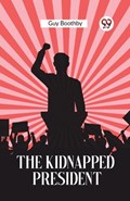 The Kidnapped President | Guy Boothby | 