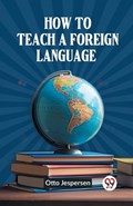 How to Teach a Foreign Language | Otto Jespersen | 