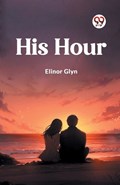 His Hour | Elinor Glyn | 
