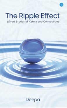 The Ripple Effect (Short Stories of Karma and Connection)