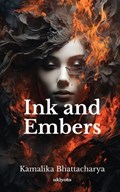 Ink and Embers | Kamalika Bhattacharya | 