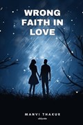 Wrong Faith in love | Manvi Thakur | 